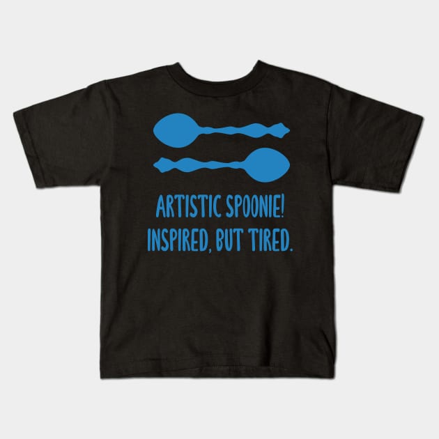 Artistic Spoonie! Inspired But Tired. (Blue) Kids T-Shirt by KelseyLovelle